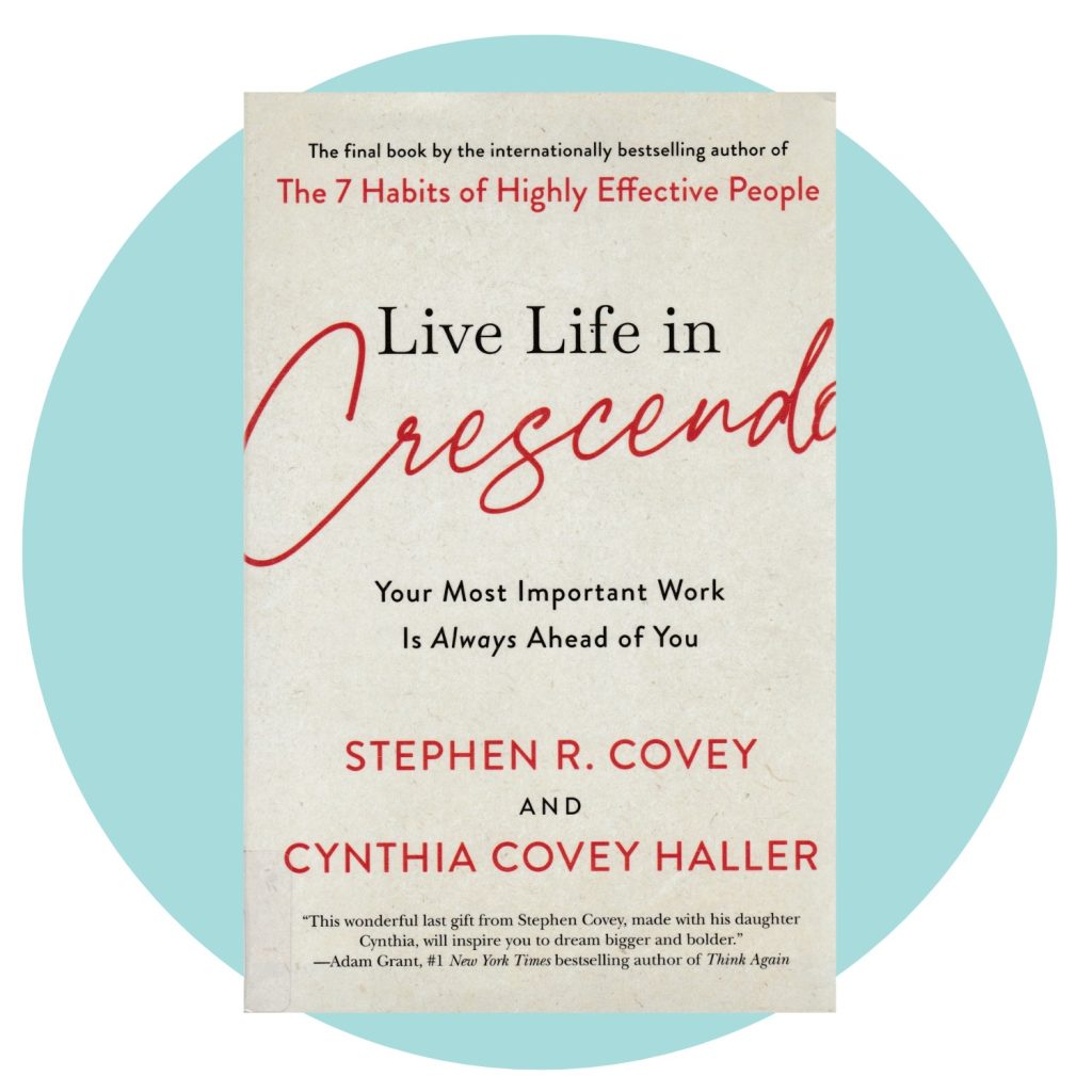 Live Life In Crescendo by Stephen R Covey and Cynthia Covey Haller