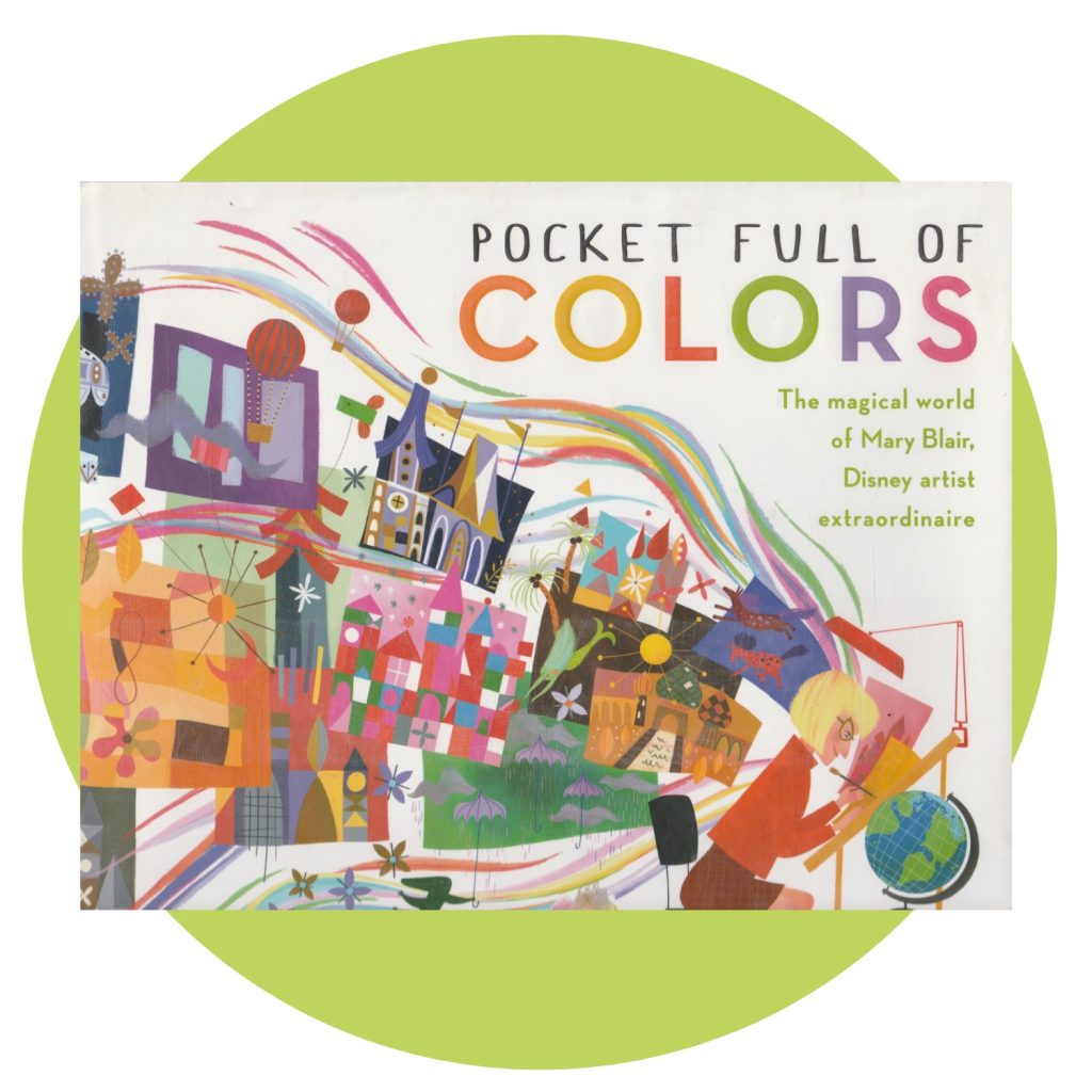 Pocket Full Of Colors: The Magical World of Mary Blair, Disney Artist Extraordinaire by Amy Guglielmo and Jaqueline Tourville