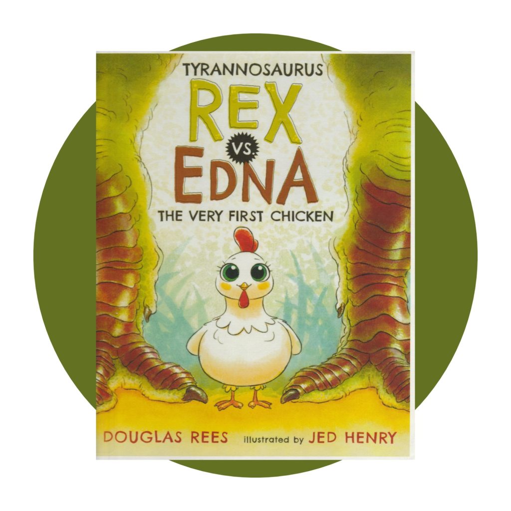 Tyrannosaurus Rex vs Edna The Very First Chicken by Douglas Rees
