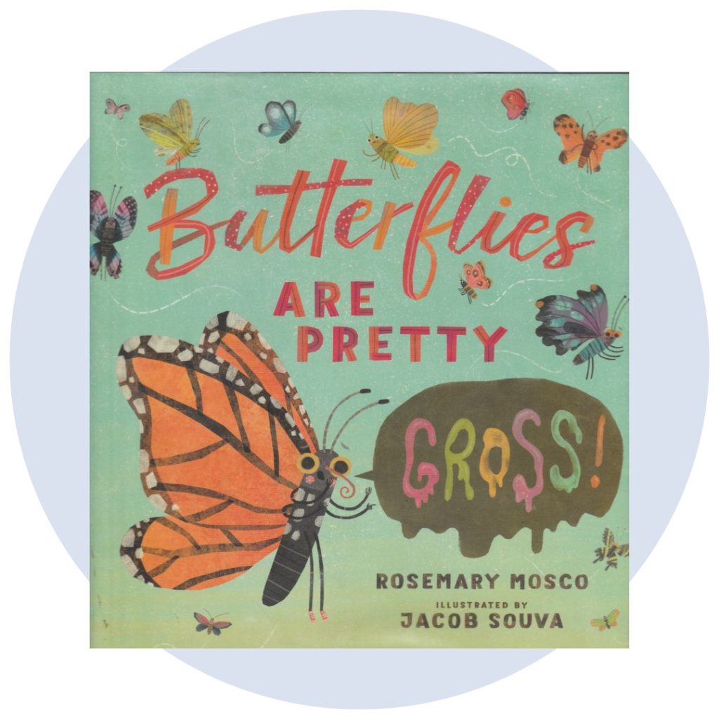 Butterflies are Pretty Gross by Rosemary Mosco