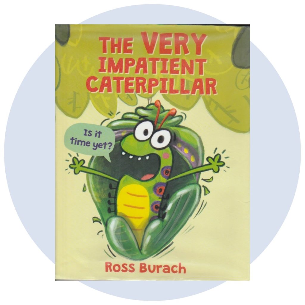 The Very Impatient Caterpillar by Ross Burach